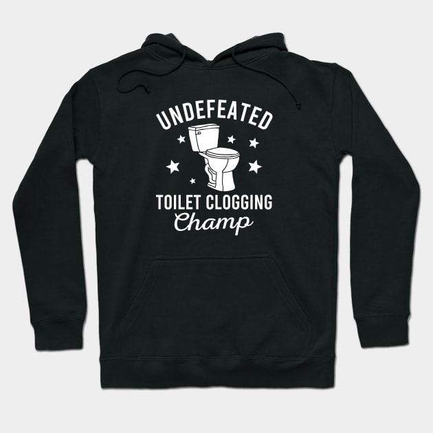 Undefeated Toilet Clogging Champ Hoodie by Zen Cosmos Official